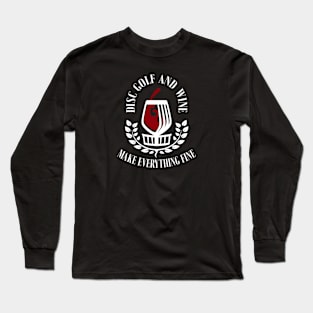 Disc Golf and Wine make Everything Fine Long Sleeve T-Shirt